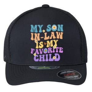 My Son In Law Is My Favorite Child Funny Family Humor Groovy Flexfit Unipanel Trucker Cap