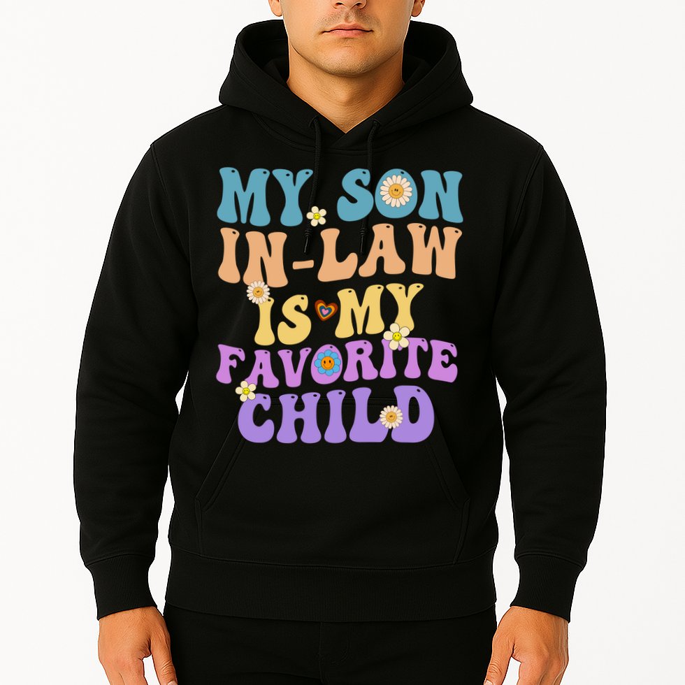 My Son In Law Is My Favorite Child Funny Family Humor Groovy Hoodie