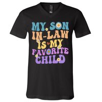 My Son In Law Is My Favorite Child Funny Family Humor Groovy V-Neck T-Shirt