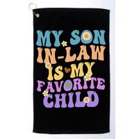 My Son In Law Is My Favorite Child Funny Family Humor Groovy Golf Towel