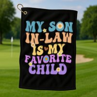 My Son In Law Is My Favorite Child Funny Family Humor Groovy Golf Towel