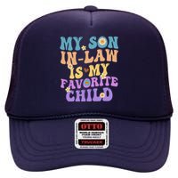 My Son In Law Is My Favorite Child Funny Family Humor Groovy High Crown Mesh Back Trucker Hat