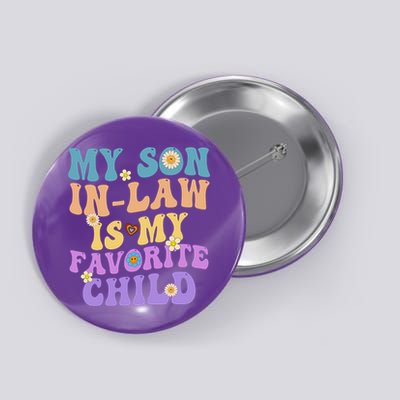 My Son In Law Is My Favorite Child Funny Family Humor Groovy Button