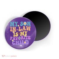 My Son In Law Is My Favorite Child Funny Family Humor Groovy Magnet