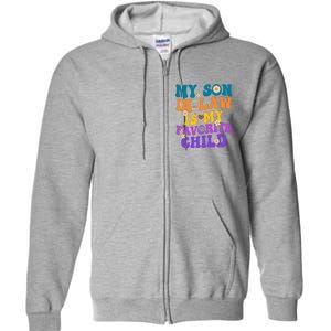 My Son In Law Is My Favorite Child Funny Family Humor Groovy Full Zip Hoodie