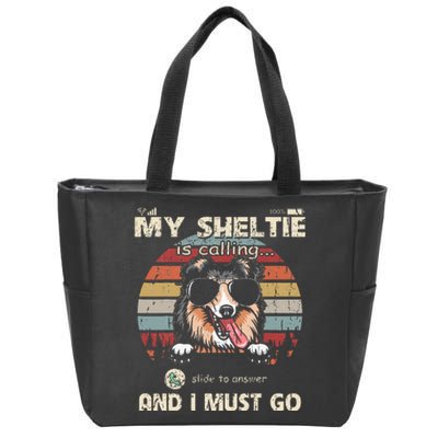 My Sheltie Is Calling And I Must Go Phone Screen Style Zip Tote Bag