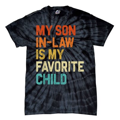 My Son In Law Is My Favorite Child Family Humor Retro Funny Tie-Dye T-Shirt