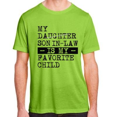 My Son In Law Is My Favorite Child Funny Replaced Daughter Adult ChromaSoft Performance T-Shirt