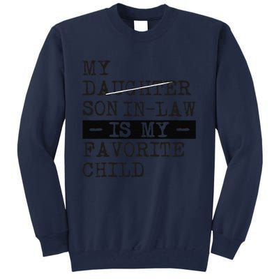 My Son In Law Is My Favorite Child Funny Replaced Daughter Tall Sweatshirt