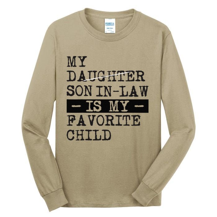 My Son In Law Is My Favorite Child Funny Replaced Daughter Tall Long Sleeve T-Shirt