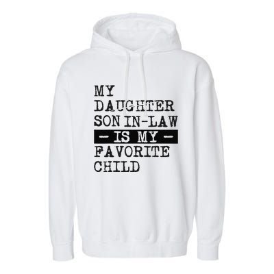 My Son In Law Is My Favorite Child Funny Replaced Daughter Garment-Dyed Fleece Hoodie