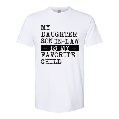 My Son In Law Is My Favorite Child Funny Replaced Daughter Softstyle CVC T-Shirt