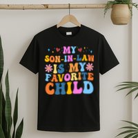 My Son In Law Is My Favorite Child Funny Cute Mom T-Shirt