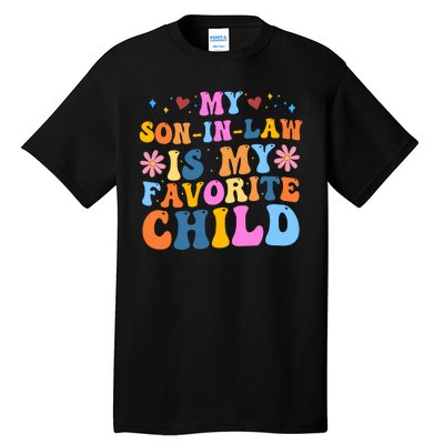 My Son In Law Is My Favorite Child Funny Cute Mom Tall T-Shirt