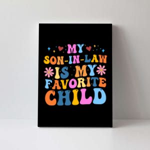 My Son In Law Is My Favorite Child Funny Cute Mom Canvas