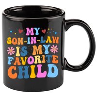 My Son In Law Is My Favorite Child Funny Cute Mom 11oz C Handle Ceramic Mug