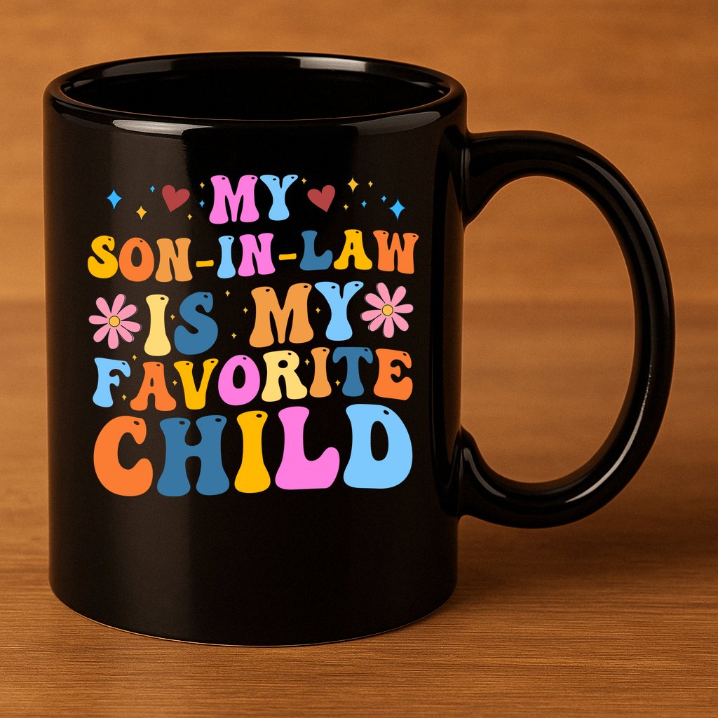 My Son In Law Is My Favorite Child Funny Cute Mom 11oz C Handle Ceramic Mug