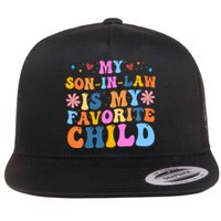 My Son In Law Is My Favorite Child Funny Cute Mom Flat Bill Trucker Hat