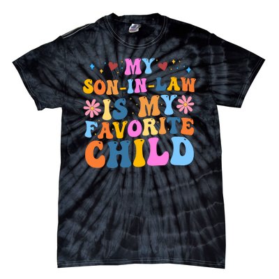 My Son In Law Is My Favorite Child Funny Cute Mom Tie-Dye T-Shirt