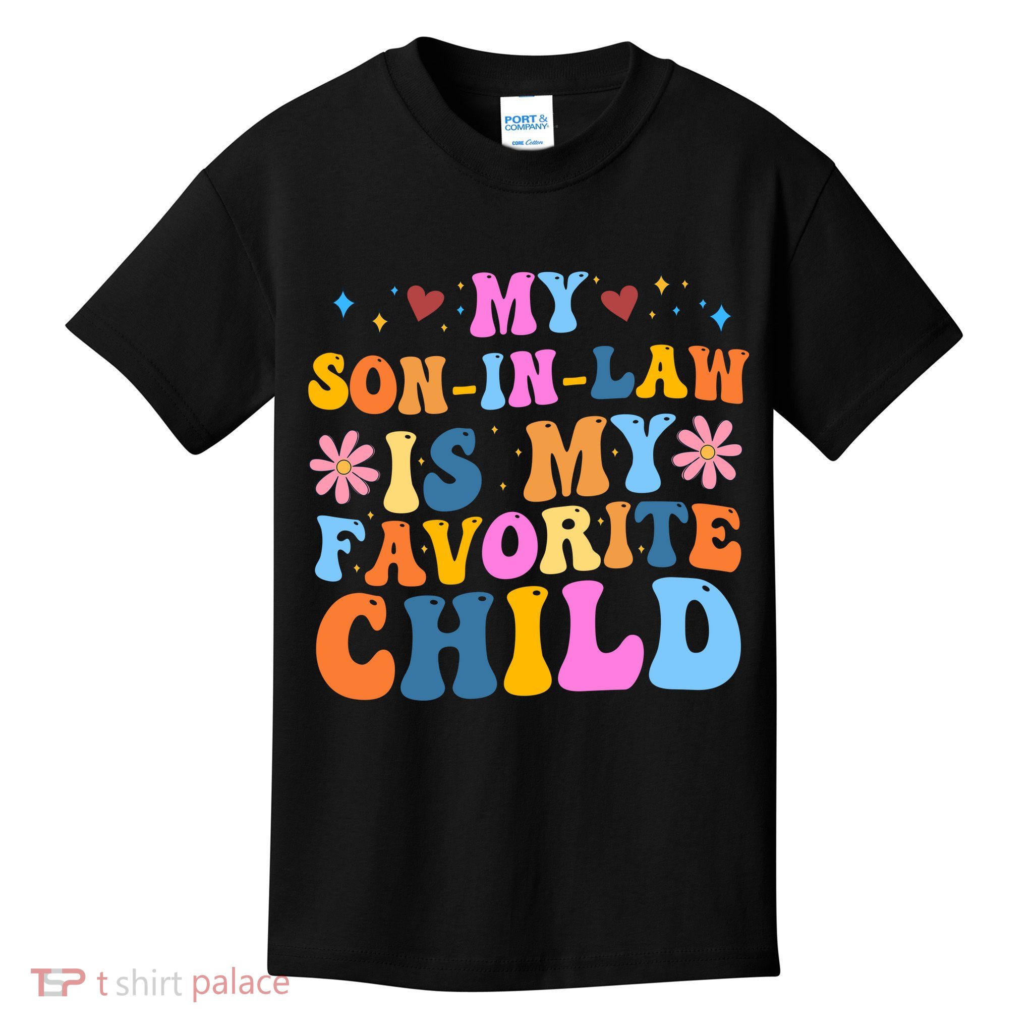 My Son In Law Is My Favorite Child Funny Cute Mom Kids T-Shirt