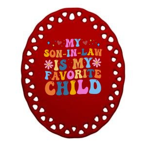 My Son In Law Is My Favorite Child Funny Cute Mom Ceramic Oval Ornament