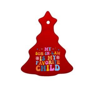 My Son In Law Is My Favorite Child Funny Cute Mom Ceramic Tree Ornament