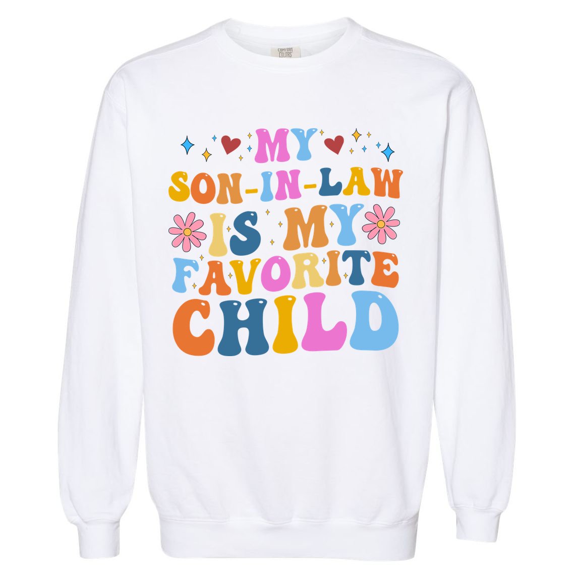 My Son In Law Is My Favorite Child Funny Cute Mom Garment-Dyed Sweatshirt