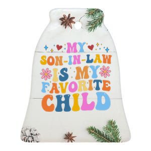 My Son In Law Is My Favorite Child Funny Cute Mom Ceramic Bell Ornament