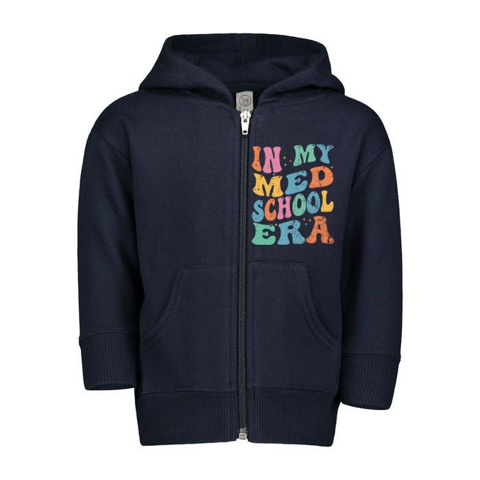 Medical School In My Med School Era Future Doctor Toddler Zip Fleece Hoodie