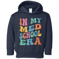 Medical School In My Med School Era Future Doctor Toddler Hoodie