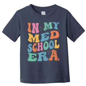 Medical School In My Med School Era Future Doctor Toddler T-Shirt