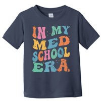 Medical School In My Med School Era Future Doctor Toddler T-Shirt