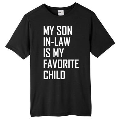 My Son In Law Is My Favorite Funny Family Gift Tall Fusion ChromaSoft Performance T-Shirt