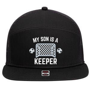 My Son Is A Keeper Soccer Goalie Player Parents Mom Dad Funny Gift 7 Panel Mesh Trucker Snapback Hat