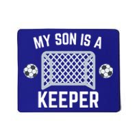 My Son Is A Keeper Soccer Goalie Player Parents Mom Dad Funny Gift Mousepad