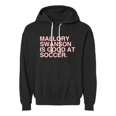 Mallory Swanson Is Good At Soccer Garment-Dyed Fleece Hoodie