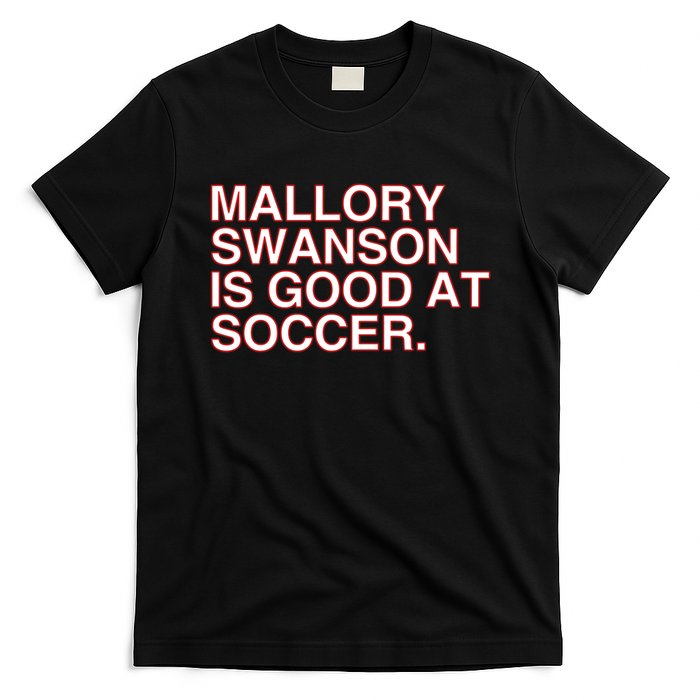 Mallory Swanson Is Good At Soccer T-Shirt