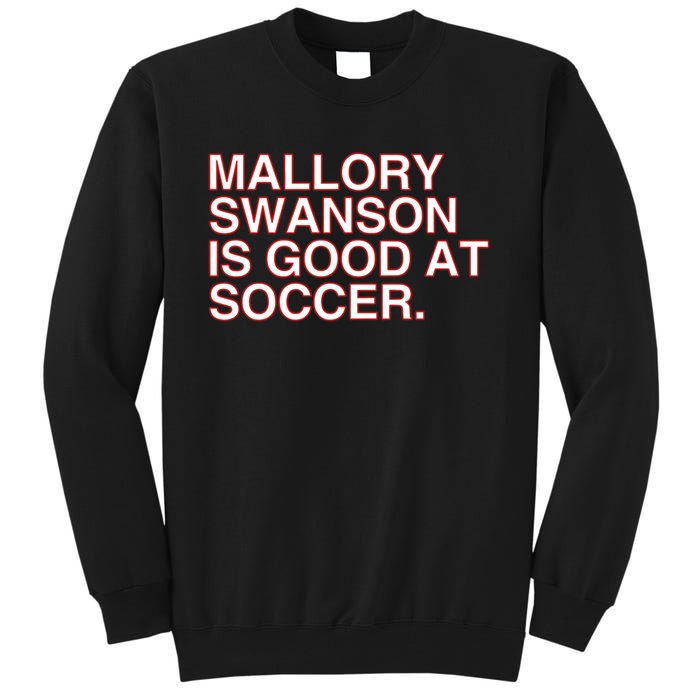 Mallory Swanson Is Good At Soccer Tall Sweatshirt