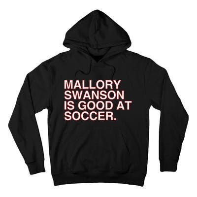 Mallory Swanson Is Good At Soccer Tall Hoodie