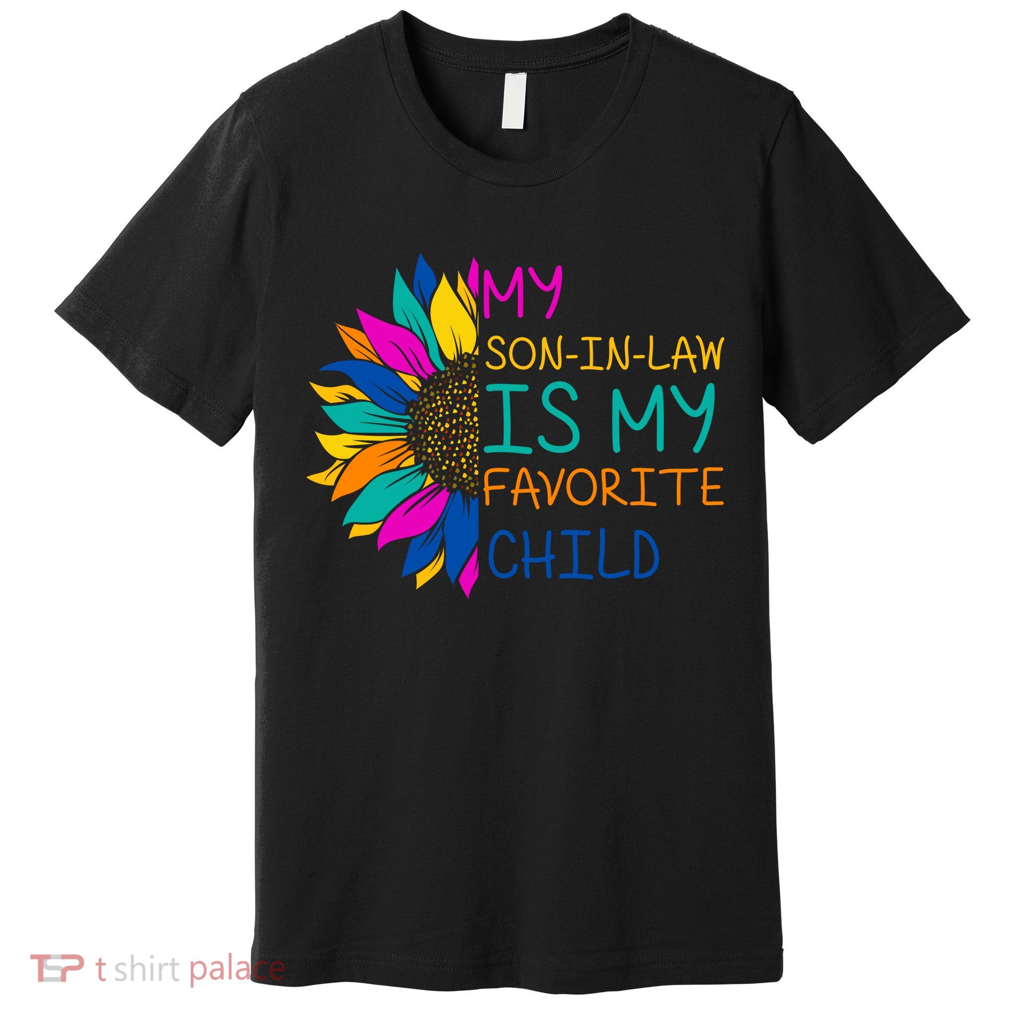 My Son In Law Is My Favorite Child Sunflower Cute Gift Premium T-Shirt