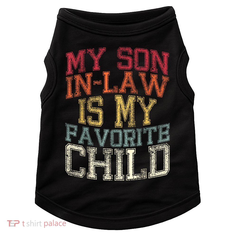 My Son In Law Is My Favorite Child Funny Family Humor Retro Doggie Tank