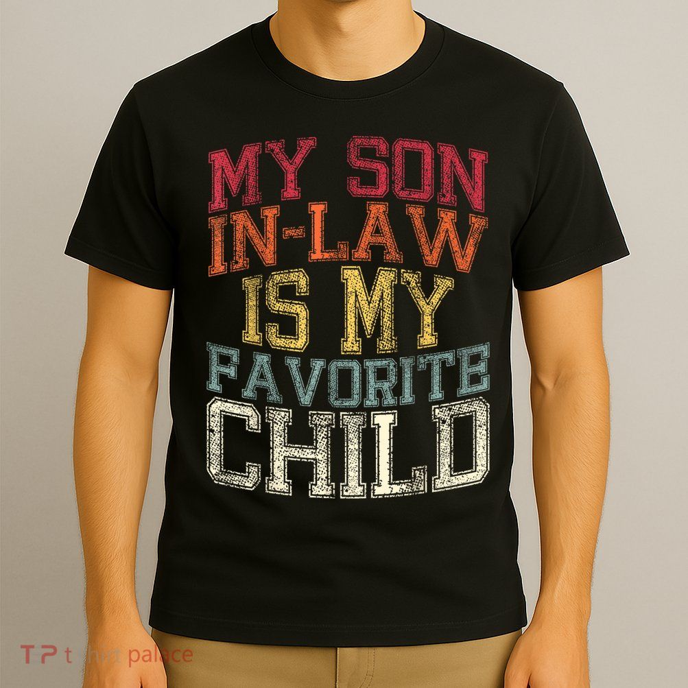 My Son In Law Is My Favorite Child Funny Family Humor Retro T-Shirt