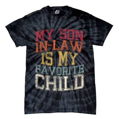 My Son In Law Is My Favorite Child Funny Family Humor Retro Tie-Dye T-Shirt