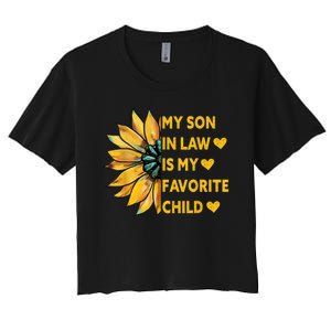 My Son In Law Is My Favorite Child Family Sunflower Design Women's Crop Top Tee