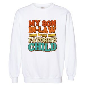 My Son In Law Is My Favorite Child Garment-Dyed Sweatshirt