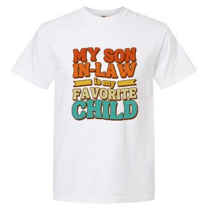 My Son In Law Is My Favorite Child Garment-Dyed Heavyweight T-Shirt