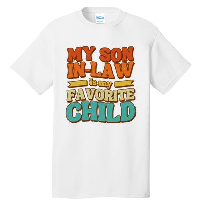 My Son In Law Is My Favorite Child Tall T-Shirt