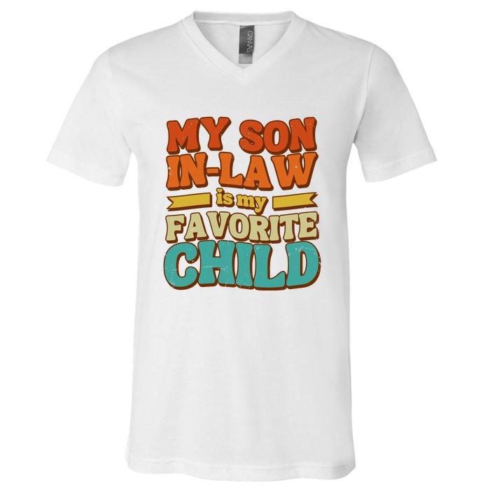 My Son In Law Is My Favorite Child V-Neck T-Shirt