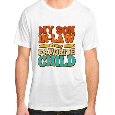 My Son In Law Is My Favorite Child Adult ChromaSoft Performance T-Shirt