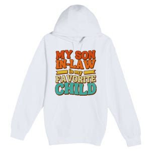 My Son In Law Is My Favorite Child Premium Pullover Hoodie